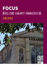 Focus : Eglise Saint-Maurice / Ville de Reims, Direction de la culture et du patrimoine | Ville de Reims (Marne)