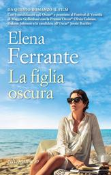 La figlia oscura / Elena Ferrante | Ferrante, Elena (1943-....)