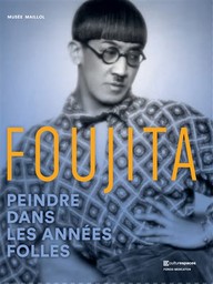 Foujita : peindre dans les années folles / Carole Boivineau, Sylvie Buisson, Catherine Delot et al. | 