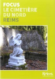 Le cimetière du Nord, Reims : Focus / Ville de Reims, Direction de la culture et du patrimoine | Ville de Reims (Marne)