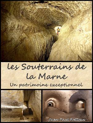Les souterrains de la Marne : un patrimoine exceptionnel / Jean-Paul Batteux | Batteux, Jean-Paul (1957-....). Auteur