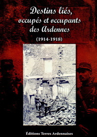 Destins liés, occupés et occupants des Ardennes : 1914-1918 | 
