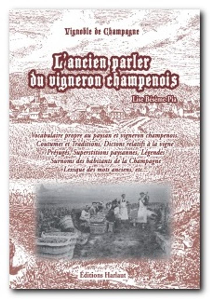 L'ancien parler du vigneron champenois : nos traditions en héritage... / Lise Bésème-Pia | Bésème-Pia, Lise (1944-....). Auteur