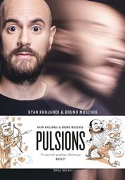 Pulsions / Kyan Khojandi & Bruno Muschio | Khojandi, Kyan (1982-....). Auteur
