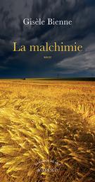 La malchimie : récit / Gisèle Bienne | Bienne, Gisèle (1946-....). Auteur