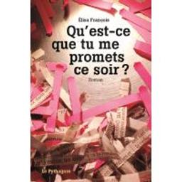 Qu'est-ce que tu me promets ce soir ? : roman / Elisa François | François, Élisa (1958-....). Auteur