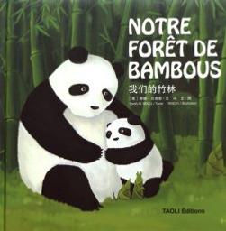 Notre forêt de bambous / texte Sarah M. Bexell | Bexell, Sarah M.. Auteur