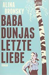 Baba Dunjas letzte Liebe / Alina Bronsky | Bronsky, Alina (1978-....). Auteur