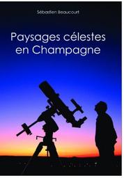 Paysages célestes en Champagne / Sébastien Beaucourt | Beaucourt, Sébastien