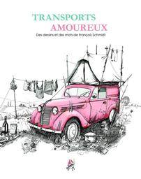 Transports amoureux / des dessins et des mots de François Schmidt | Schmidt, François (1957-....). Auteur