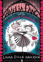 Amelia Fang and the Naughty Caticorns / Laura Ellen Anderson | Anderson, Laura Ellen
