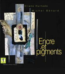 Encre et pigments / Michel Bénard | Bénard, Michel (1946-....). Auteur
