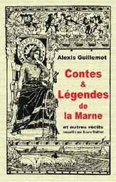 Contes & Légendes de la Marne : et autres récits / Alexis Guillemot | Guillemot, Alexis (1850-1914)