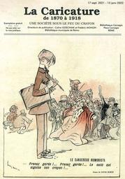 La caricature de 1870 à 1918 : une société sous le feu du crayon / directeurs de publication : Coline Gosciniak et Frédéric Mongin | 