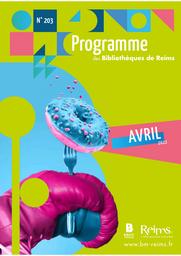 Programme des bibliothèques de Reims. 203, Avril 2022 | 