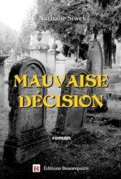Mauvaise décision : roman / Nathalie Siwek | Siwek, Nathalie (1970-....). Auteur