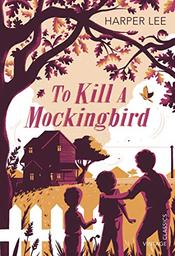 To Kill a Mockingbird / Harper Lee | Lee, Harper (1926-2016)