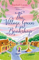 The Village Green Bookshop / Rachael Lucas | Lucas, Rachael