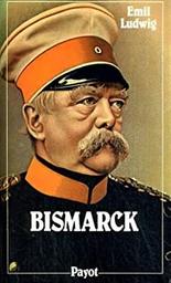 Bismarck / Emil Ludwig | Ludwig, Emil (1881-1948). Auteur
