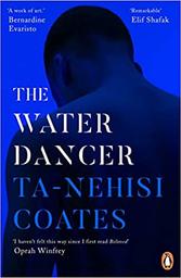 The Water Dancer / Ta-Nehisi Coates | Coates, Ta-Nehisi (1975-....)
