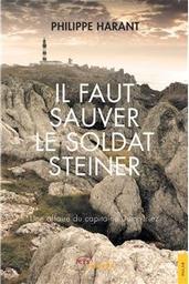 Il faut sauver le soldat Steiner / Philippe Harant | Harant, Philippe
