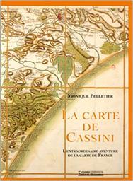 La carte de Cassini : l'extraordinaire aventure de la carte de France / Monique Pelletier | Pelletier, Monique (1934-2020). Auteur