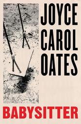 Babbysitter / Joyce Carol Oates | Oates, Joyce Carol (1938-....)