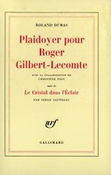 Plaidoyer pour Roger Gilbert-Lecomte / Roland Dumas | Dumas, Roland (1922-....). Auteur