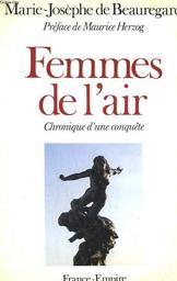 Femmes de l'air : chronique d'une conquête / Marie - Josèphe De Beauregard,... | Beauregard, Marie-Josèphe de. Auteur