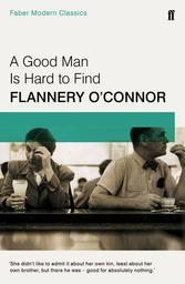 A Good Man is Hard to Find / Flannery O'Connor | O'Connor, Flannery (1925-1964)