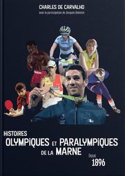Histoires olympiques et paralympiques de la Marne : depuis 1896 / Charles De Carvalho | Carvalho, Charles de (1982-....)