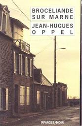 Brocéliande sur Marne / Jean-Hugues Oppel | Oppel, Jean-Hugues (1957-....). Auteur