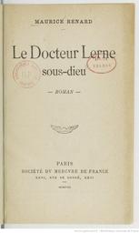 Le Docteur Lerne, sous-dieu : roman / Maurice Renard | Renard, Maurice (1875-1939)
