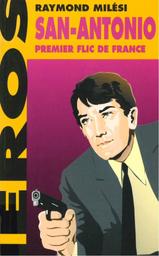 San-Antonio : premier flic de France / Raymond Milési | Milési, Raymond (1947-....). Auteur