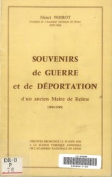 Souvenirs de guerre et de déportation d' un ancien maire de Reims (1944-1945) / Henri Noirot | Noirot, Henri