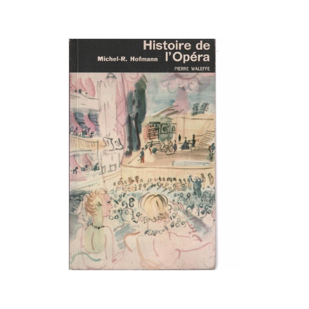 Histoire de l'Opéra / Michel - R. Hofmann | Hofmann, Michel-Rostislav (1915-1975)