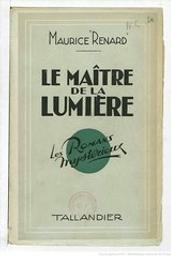 Le Maître de la lumière / Maurice Renard | Renard, Maurice (1875-1939)