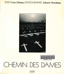 Chemin des Dames / [textes] Yves Gibeau, [photographies] Gérard Rondeau | Gibeau, Yves (1916-1994)