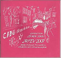 Cabu : 60 ans de dessin : Exposition 25 nov. 2006 - 24 fév. 2007 / préface de Bruno Bourg-Broc, Député-Maire de Châlons-en-Champagne | 