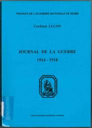 Journal de la guerre 1914-1918 / Cardinal Luçon | 
