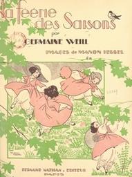 La Féérie des saisons, poèmes choisis et chansons populaires harmonisées / par Germaine Weill,... | 