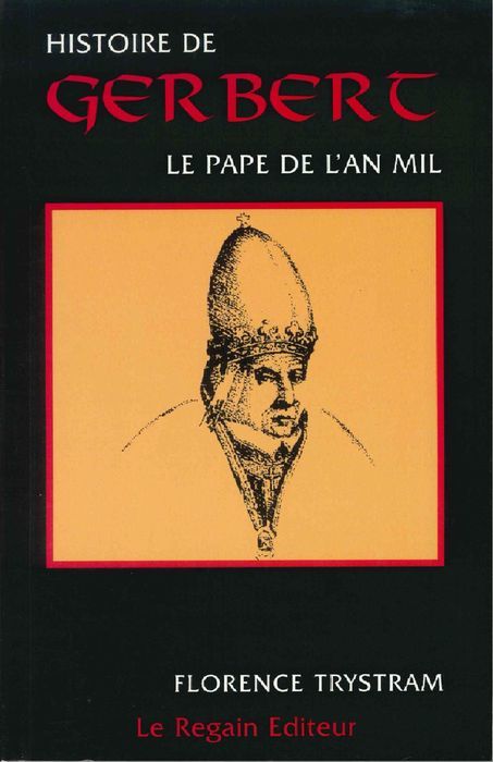 Histoire de Gerbert : le pape de l'an mil / Florence Trystam | Trystram, Florence (1944-....). Auteur