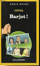 Barjot ! / Oppel | Oppel, Jean-Hugues (1957-....). Auteur