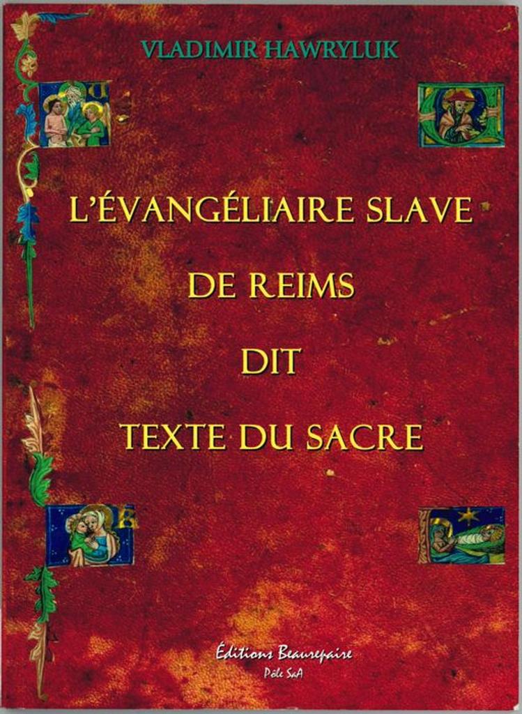 L'Evangéliaire slave de Reims dit Texte du sacre [texte imprimé] / Vladimir Hawryluk | 