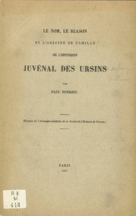 Le Nom, le blason et l'origine de famille de l'historien Juvénal des Ursins [archevêque de Reims] / par Paul Durrieu | 