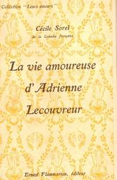 La Vie amoureuse d'Adrienne Lecouvreur / Cécile Sorel, de la Comédie française | 