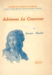 Adrienne Lecouvreur / par Georges Rivollet | 
