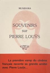 Souvenirs sur Pierre Louÿs / Musidora | Musidora (1889-1957)