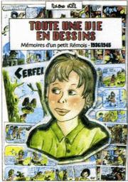 Mémoires d'un petit rémois : tome 1 : 1936-1945 : toute une vie en dessins / Roland Noël | Noël, Roland (1936-....). Auteur