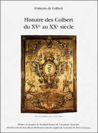 L'histoire des Colbert du XVe au XXe siècle / François de Colbert | Colbert, François de (1932-....)